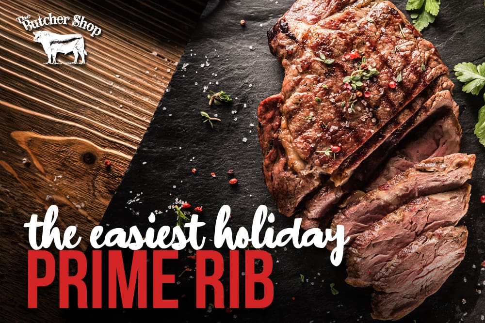 The Easiest Prime Rib Recipe for the Holidays - The Butcher Shop, Inc.
