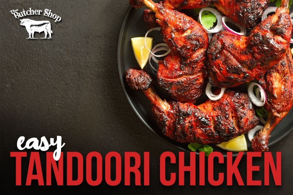 Easy Tandoori Chicken - The Butcher Shop, Inc.